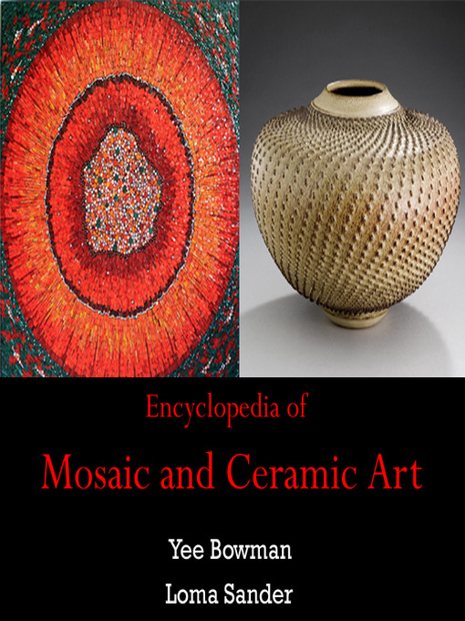 Title details for Encyclopedia of Mosaic and Ceramic Art by Yee Bowman - Available